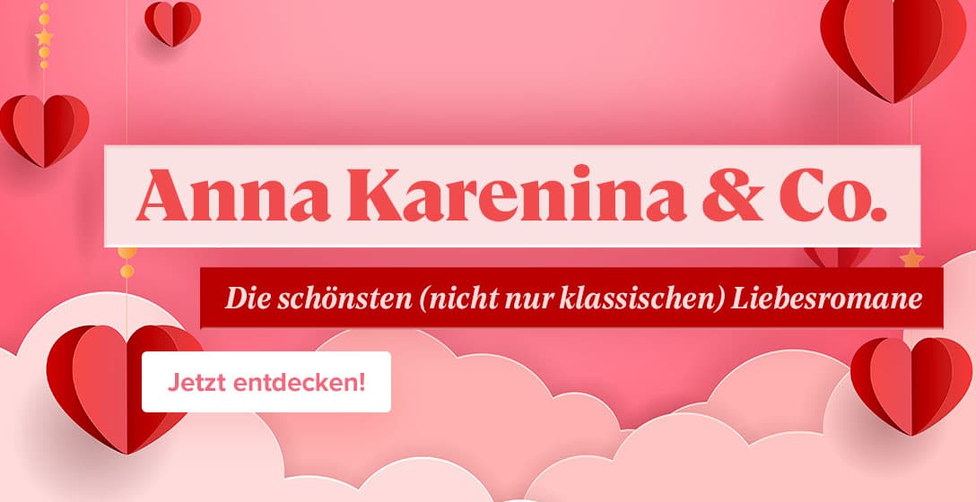 Anna Karenina & Co. - Die schönsten Liebesromane